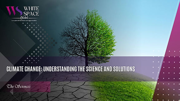 Climate Change Understanding the Science and Solutions